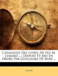 Catalogue Des Livres de Feu M. Lemarié ... : Disposé Et MIS En Ordre Par Guillaume de Bure ...