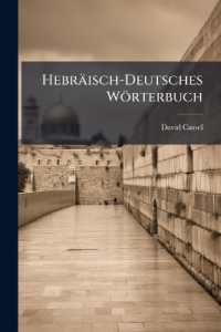 Hebräisch-Deutsches Wörterbuch : Nebst Kurzer Hebräischer Grammatik. Mit Paradigmen Der Substantiva Und Verba