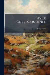 Savile Correspondence : Letters to and from Henry Savile, Esq., Envoy at Paris, and Vice-Chamberlain to Charles II and James Ii, Including Letters from His Brother George, Marquess of Halifax