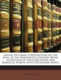 Sophia De Lissau : A Portraiture of the Jews, of the Nineteenth Century, Being an Outline of Their Religious and Domestic Habits, with Explnatory Notes