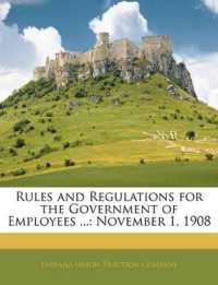 Rules and Regulations for the Government of Employees ... : November 1, 1908 （Large Print）