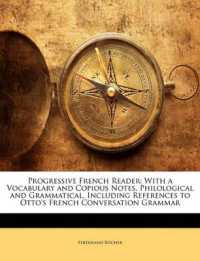 Progressive French Reader : With a Vocabulary and Copious Notes, Philological and Grammatical, Including References to Otto's French Conversation Grammar