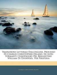 Traduzione Letterale Dall'inglese. Processo Di Charles Christopher Delano, Ed Altri Formanti L'Equipaggio del Brigantino William Di Liverpool, Per Pirateria