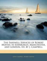 The Farewell Services of Robert Moffat, in Edinburgh, Manchester, and London, Ed. by J. Campbell