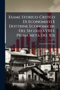 Esame Storico-Critico Di Economisti E Dottrine Economiche Del Secolo XVIII E Prima Metà Del Xix : Raccolta Delle Prefazioni Dettate Dal Professore Francesco Ferrara Alla 1A E 2A Serie Della Biblioteca Degli Economisti ...