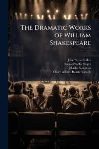 The Dramatic Works of William Shakespeare : Life. New Facts Regarding the Life of Shakespeare [By P. J. Collier] Shakespeare's Will. Preface of the Players [1623] Tempest. Two Gentlemen of Verona. Merry Wives of Windsor. Twelfth Night. Measure for