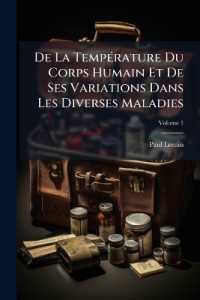 De La Température Du Corps Humain Et De Ses Variations Dans Les Diverses Maladies; Volume 1