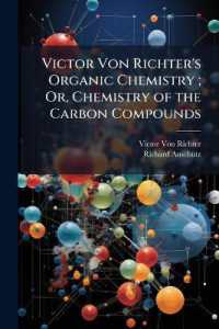 Victor Von Richter's Organic Chemistry; Or, Chemistry of the Carbon Compounds : Carbocyclic and Heterocyclic Series