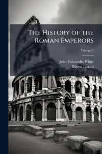 The History of the Roman Emperors : From Augustus to the Death of Marcus Antoninus; Volume 1