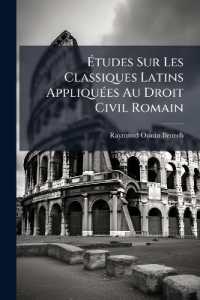 Études Sur Les Classiques Latins Appliquées Au Droit Civil Romain