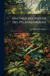 Natürliches System Des Pflanzenreichs : Nach Seiner Inneren Organisation, Nebst Einer Vergleichenden Darstellung Der Wichtigsten Aller Früheren Künstlichen Und Natürlichen Pflanzensysteme