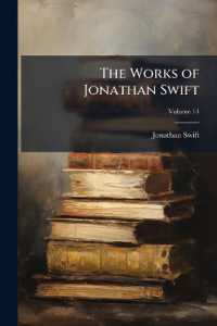 The Works of Jonathan Swift : Containing Additional Letters, Tracts, and Poems, Not Hitherto Published; Volume 14