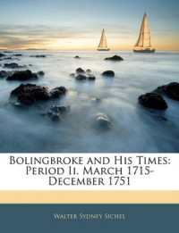 Bolingbroke and His Times : Period Ii. March 1715-December 1751