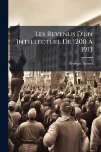 Les Revenus D'un Intellectuel De 1200 À 1913 : Les Riches Depuis Sept Cents Ans: Artistes--Médecins--Avocats--Gens De Lettres--Magistrats Et Militaires