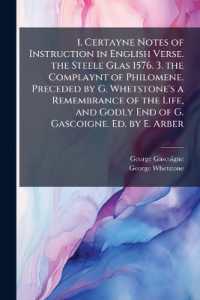 1. Certayne Notes of Instruction in English Verse. the Steele Glas 1576. 3. the Complaynt of Philomene. Preceded by G. Whetstone's a Remembrance of the Life, and Godly End of G. Gascoigne. Ed. by E. Arber