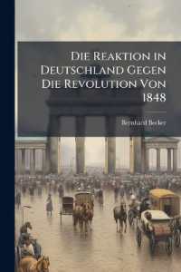 Die Reaktion in Deutschland Gegen Die Revolution Von 1848 : Beleuchtet in Sozialer, Nationaler Und Staatlicher Beziehung, Dritte Auflage
