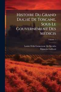 Histoire Du Grand Duché De Toscane, Sous Le Gouvernement Des Médicis; Volume 5