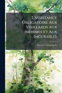 L'assistance Obligatoire Aux Vieillards Aux Infirmes Et Aux Incurables : Commentaire De La Loi Du 14 Juillet 1905