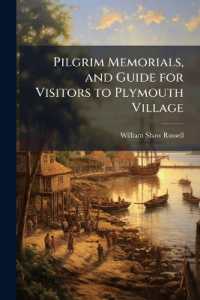 Pilgrim Memorials, and Guide for Visitors to Plymouth Village : With a Lithographic Map, and Seven Copperplate Engravings