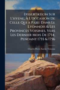 Dissertation Sur L'hyene, À L'occasion De Celle Qui a Paru Dans Le Lyonnois & Les Provinces Voisines, Vers Les Dernier Mois De 1754, Pendant 1755 & 1756