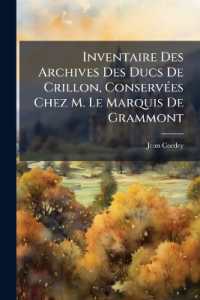 Inventaire Des Archives Des Ducs De Crillon, Conservées Chez M. Le Marquis De Grammont