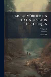 L'art De Vérifier Les Dates Des Faits Historiques : Des Inscriptions, Des Chroniques Et Autres Anciens Monuments, Avant L'ère Chretiénne; Volume 2