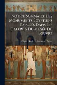 Notice Sommaire Des Monuments Égyptiens Exposés Dans Les Galeries Du Musée Du Louvre