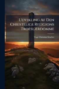 Udvikling Af Den Christelige Religions Troeslærdomme : For Oplyste, Men Ulærde, Christne
