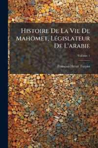Histoire De La Vie De Mahomet, Législateur De L'arabie; Volume 1