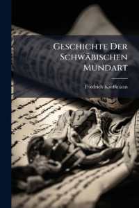 Geschichte Der Schwäbischen Mundart : Im Mittelalter Und in Der Neuzeit, Mit Textproben Und Einer Geschichte Der Schriftsprache in Schwaben