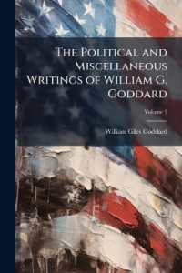 The Political and Miscellaneous Writings of William G. Goddard; Volume 1