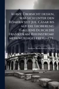 Kurze Übersicht dessen, was sich unter den Römern seit Jul. Cäsar bis auf die Eroberung Galliens durch die Franken am Rheinstrome merkwürdiges ereignete.