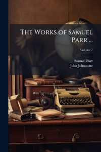 The Works of Samuel Parr ... : With Memoirs of His Life and Writings, and a Selection from His Correspondence; Volume 7