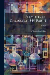 Elements of Chemistry 1855, Part 1; Series 1