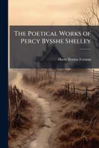 The Poetical Works of Percy Bysshe Shelley : Given from His Own Editions and Other Authentic Sources