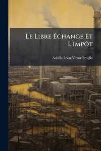 Le Libre Échange Et L'impôt : Études D'économie Politique