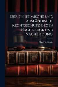 Der Einheimische Und Ausl Ndische Rechtsschutz Gegen Nachdruck Und Nachbildung.
