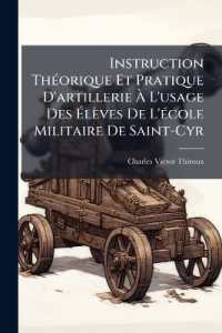 Instruction Théorique Et Pratique D'artillerie À L'usage Des Élèves De L'école Militaire De Saint-Cyr