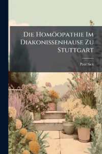 Die Homöopathie Im Diakonissenhause Zu Stuttgart : Eine Festschrift Zur Feier Des 25Jährigen Bestehens Der Genannten Anstalt