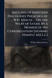 Sketches of Nineteen Discourses Preached by ... W.H. Krause ... on the Wiles of Satan, by a Member of His Congregation [Signing Himself M.E.L.L.]