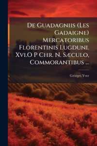 De Guadagniis (Les Gadaigne) Mercatoribus Florentinis Lugduni. Xvi.O P Chr. N. Sæculo, Commorantibus ...