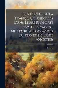 Des Forêts De La France, Considérées Dans Leurs Rapports Avec La Marine Militaire À L'occasion Du Projet De Code Forestier