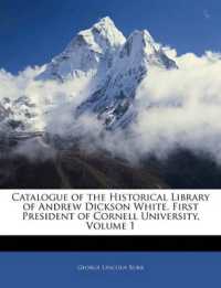 Catalogue of the Historical Library of Andrew Dickson White, First President of Cornell University; Volume 1
