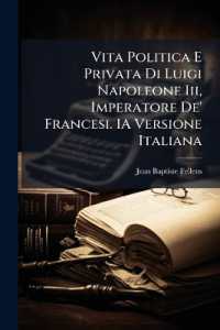 Vita Politica E Privata Di Luigi Napoleone Iii, Imperatore De' Francesi. 1A Versione Italiana