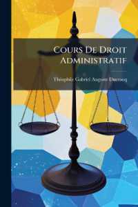 Cours De Droit Administratif : Contenant L'exposé Et Le Commentaire De La Législation Administrative Dans Son Dernier État, Avec La Reproduction Des Principaux Textes, Dans Un Ordre Méthodique