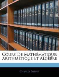 Cours De Mathématique : Arithmétique Et Algèbre