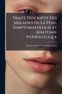 Traité Descriptif Des Maladies De La Peau, Symptomatologie Et Anatomie Pathologique