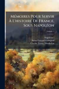 Memoires Pour Servir L'Histoire de France， Sous Napolon : Ecrits Sainte-Hlne， Volume 4