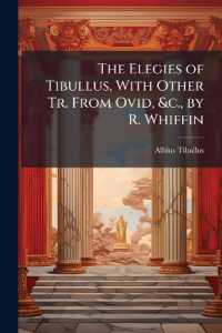 The Elegies of Tibullus, with Other Tr. from Ovid, &c., by R. Whiffin