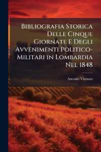 Bibliografia Storica Delle Cinque Giornate E Degli Avvenimenti Politico-Militari in Lombardia Nel 1848